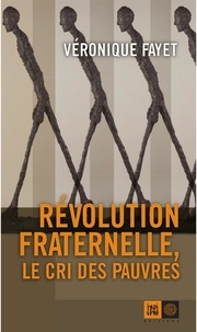 Véronique Fayet - Révolution fraternelle - Le cri des pauves.