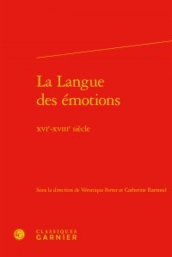 La Langue des émotions. XVIe-XVIIIe siècle