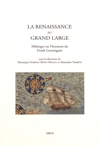 La Renaissance au grand large. Mélanges en l'honneur de Frank Lestringant