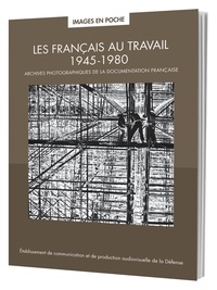 Véronique Figini-Véron et Lucie Moriceau-Chastagner - Les Français au travail 1945-1980 - Archives photographiques de La Documentation française.
