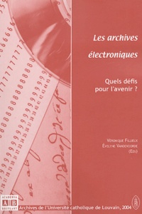 Véronique Fillieux et Evelyne Vandevoorde - Les archives électroniques - Quels défis pour l'avenir ?.