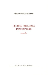 Véronique Fiszman - Petites faiblesses inavouables.
