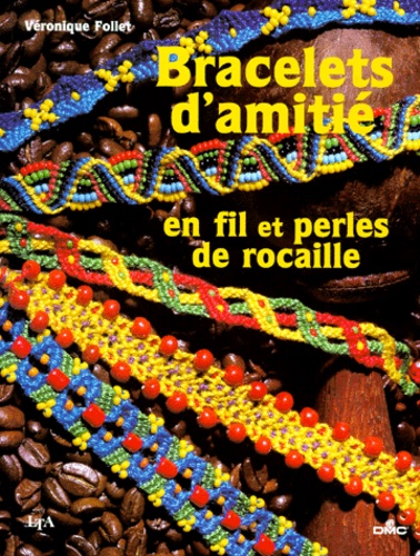 Véronique Follet - Bracelets d'amitié - En fil et perles de rocaille.