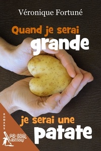 Veronique Fortune - Quand je serai grande je serai une patate.