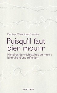 Véronique Fournier - Puisqu'il faut bien mourir - Histoires de vie, histoires de mort : itinéraire d'une réflexion.