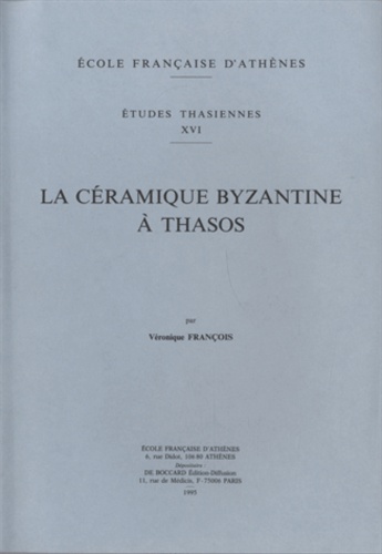 Véronique François - La céramique byzantine à Thasos.