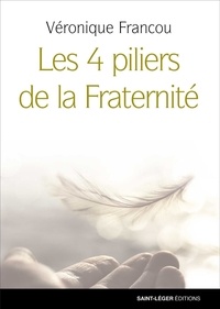 Véronique Francou - Les 4 piliers de la Fraternité.