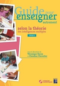 Véronique Garas et Claudine Chevalier - Guide pour enseigner autrement selon la théorie des intelligences multiples CP-CE1-CE2. 1 DVD