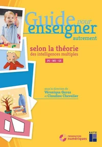 Guide pour enseigner autrement selon la théorie des intelligences multiples PS - MS - GS