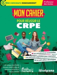 Véronique Gauthier - Mon cahier pour réussir le CRPE - Professeur des écoles.