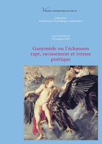 Véronique Gély - Ganymède ou l'échanson - Rapt, ravissement et ivresse poétique.