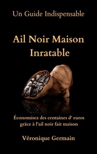  Véronique Germain - Ail Noir Maison Inratable.