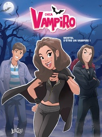 Véronique Grisseaux et  Minte Studio - Chica Vampiro Tome 1 : Mortel d'être une vampire !.