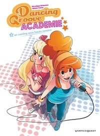 Véronique Grisseaux et Hélène Canac - Dancing Groove Academie Tome 2 : Un casting sous haute tension.