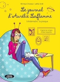 Véronique Grisseaux et Laeticia Aynie - Le Journal d'Aurélie Laflamme Tome 1 : Extraterrestre... Ou presque.