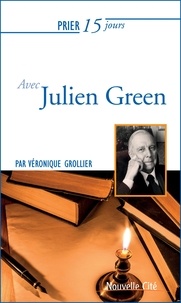 Véronique Grollier - Prier 15 jours avec Julien Green.