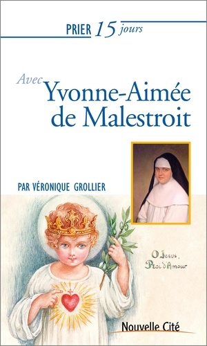 Véronique Grollier - Prier 15 jours avec Yvonne Aimée de Malestroit.