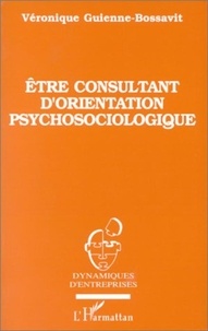 Véronique Guienne Bossavit - Être consultant d'orientation psychosociologique - Éthique et méthodologies.