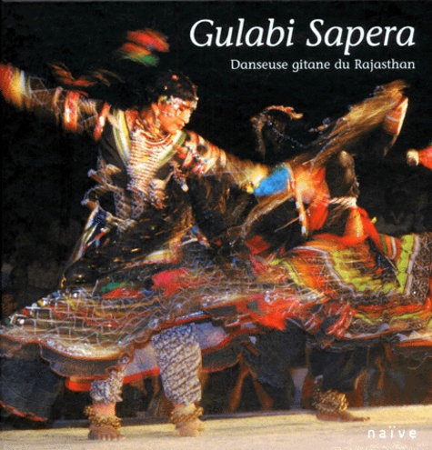 Véronique Guillien et Thierry Robin - Gulabi Sapera, Danseuse Gitane Du Rajasthan. Avec Cd.