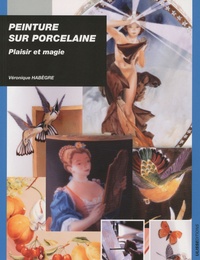 Véronique Habègre - Peinture sur porcelaine - Plaisir et magie.