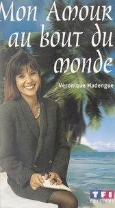 Véronique Hadengue - Mon amour au bout du monde.