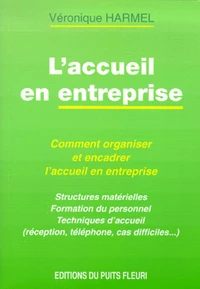 L'Accueil En Entreprise. Comment Organiser Et Encadrer L'Accueil En Entreprise