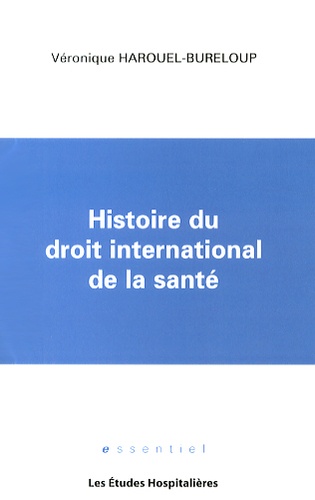 Véronique Harouel-Bureloup - Histoire du droit international de la santé.