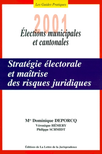 Véronique Hemery et Dominique Deporcq - Stratégie électorale et maîtrise des risques juridiques. - Elections municipales et cantonales 2001.