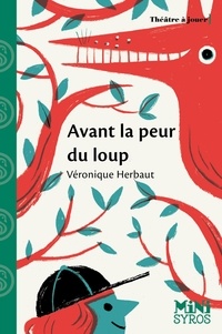 Véronique Herbaut - Avant la peur du loup - Pièce en un acte.