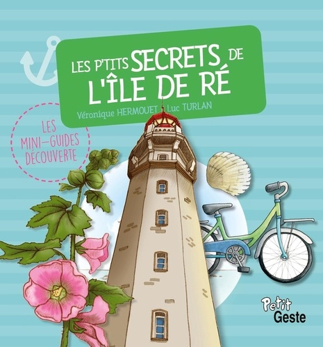 Véronique Hermouet et Luc Turlan - Les p'tits secrets de l'île de Ré.