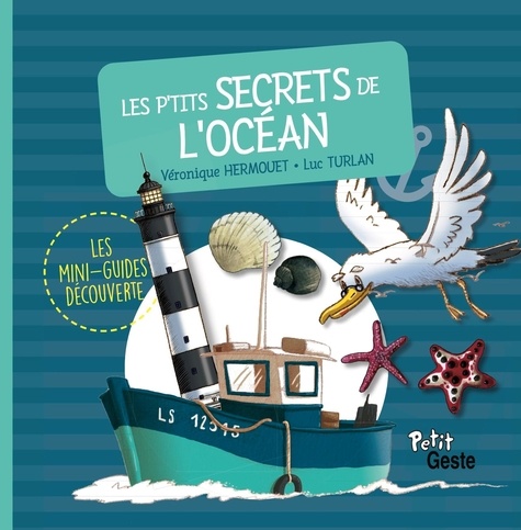 Véronique Hermouet et Luc Turlan - Les p'tits secrets de l'océan.