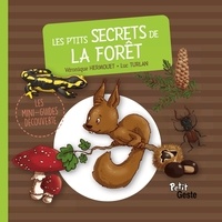 Véronique Hermouet et Turlan Luc - Les p'tits secrets de la forêt.
