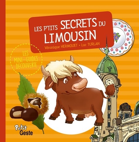 Véronique Hermouet et Luc Turlan - Les p'tits secrets du Limousin.