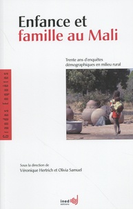 Véronique Hertrich et Olivia Samuel - Enfance et famille au Mali - Trente ans d'enquêtes démographiques en milieu rural.