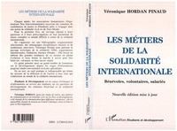 Véronique Hordan-Pinaud - Les métiers de la solidarité internationale - Bénévoles, volontaires, salariés.