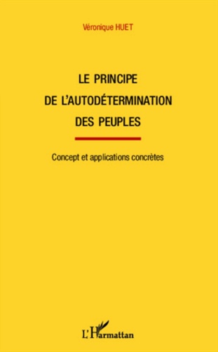 Véronique Huet - Le principe de l'autodétermination des peuples - Concept et application concrètes.