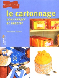 Véronique Isabey - Le cartonnage - Pour ranger et décorer.