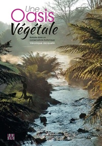 Véronique Jacquelin - Une oasis végétale - Balade dans un conservatoire botanique.