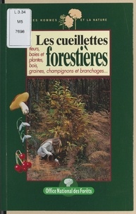 Véronique Joucla et  Collectif - Les cueillettes forestières - Fleurs, baies et plantes, bois, graines, champignons et branchages....