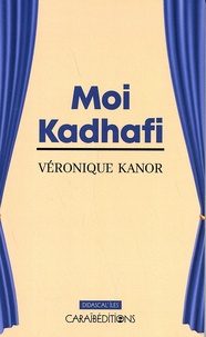 Véronique Kanor - Moi Kadhafi.