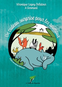 Véronique Lagny-Delatour et A. Gormand - Un cadeau surprise pour les animaux.