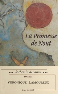 Véronique Lamoureux - La promesse de Nout Tome 3 : Le chemin des âmes.