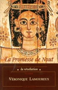 Véronique Lamoureux - LA PROMESSE DE NOUT. - Tome 1, la révélation.