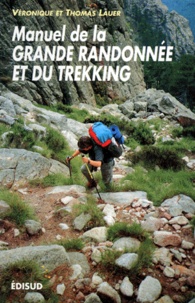Véronique Lauer et Thomas Lauer - Manuel de la grande randonnée et du trekking.