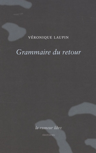 Véronique Laupin - Grammaire du retour.