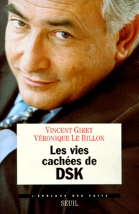 Véronique Le Billon et Vincent Giret - Les vies cachées de DSK.