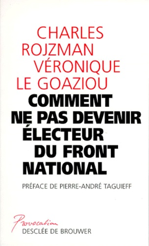 Véronique Le Goaziou et Charles Rojzman - Comment ne pas devenir électeur du Front national.