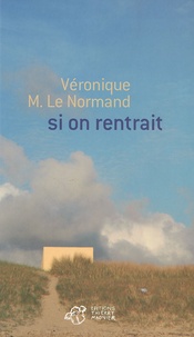Véronique Le Normand - Si on rentrait.