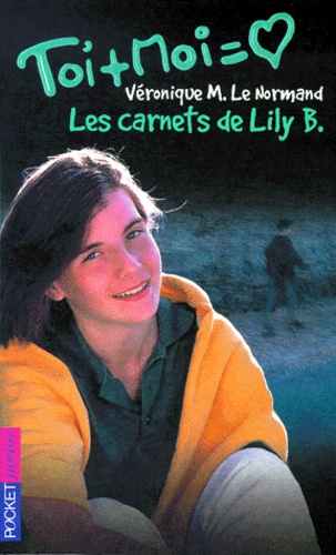 Véronique Le Normand - Toi Et Moi Tome 5 : Les Carnets De Lily B..