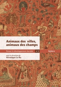 Véronique Le Ru - Penser les milieux vivants en commun - Tome 2, Animaux des villes, animaux des champs.